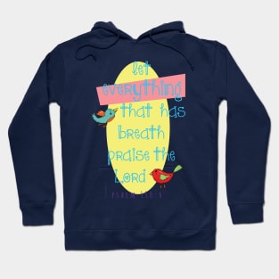 Let all things that have breath praise the Lord!  Psalm 150:6 light design Hoodie